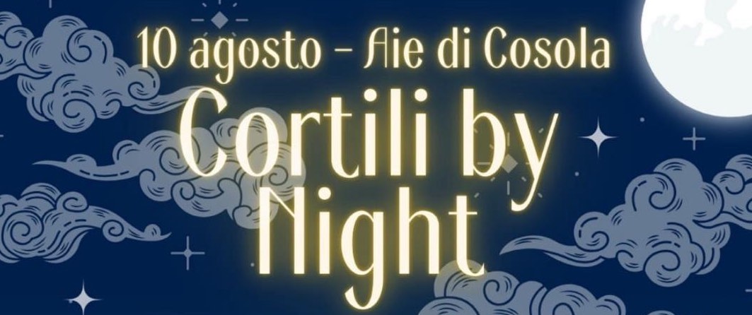 “Cortili by night” ad Aie di Cosola